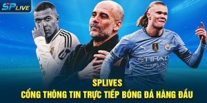 Splives Cổng Thông Tin Trực Tiếp Bóng Đá Hàng Đầu