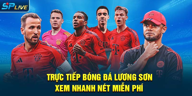 Trực Tiếp Bóng Đá Lương Sơn - Xem Nhanh, Nét, Miễn Phí