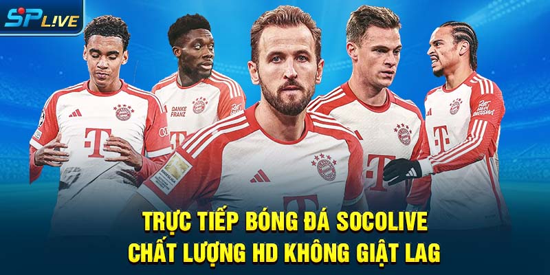 Trực Tiếp Bóng Đá Socolive Chất Lượng HD, Không Giật Lag