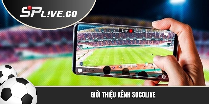 Giới thiệu kênh Socolive