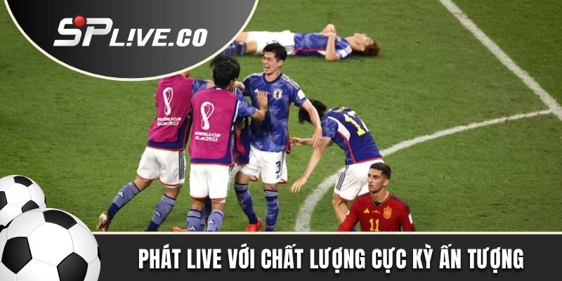 Phát live với chất lượng cực kỳ ấn tượng