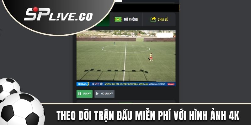 Theo dõi các trận đấu miễn phí với hình ảnh 4K