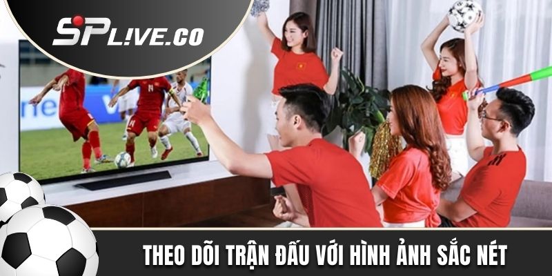 Theo dõi giải chuyên nghiệp với hình ảnh sắc nét