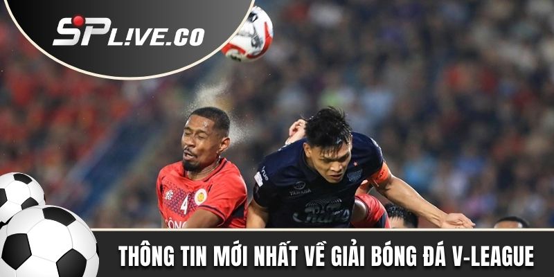 Thông tin mới nhất về giải bóng đá V-League 