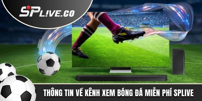 Thông tin về kênh xem bóng đá miễn phí SPLIVE