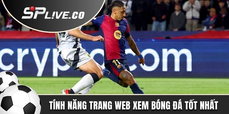 Tính năng tại trang web xem bóng đá tốt nhất